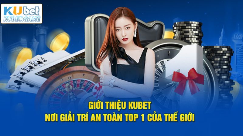 Giới thiệu Kubet qua nhiều ưu điểm khác nhau